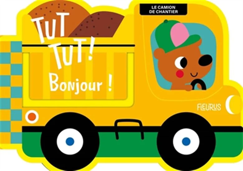 TUT TUT! Bonjour! Le Camion de chantier