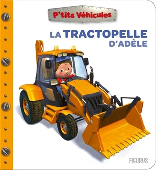 P'tits Véhicules-La tractopelle d'Adèle