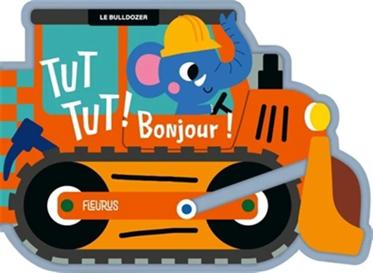 TUT TUT! Bonjour! Le Bulldozer