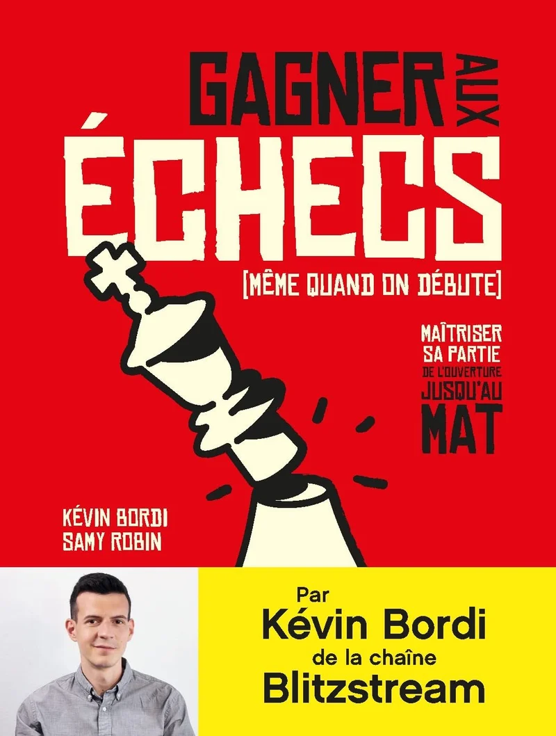Gagner aux échecs (même quand on débute) - (Blitzstream) Kevin Bordi & Samy Robin