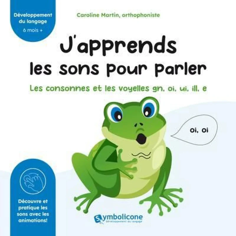 J'apprends les sons pour parler:gn, oi, ui, ill, e