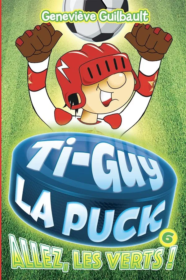 Ti-Guy La Puck 06 Allez, les verts