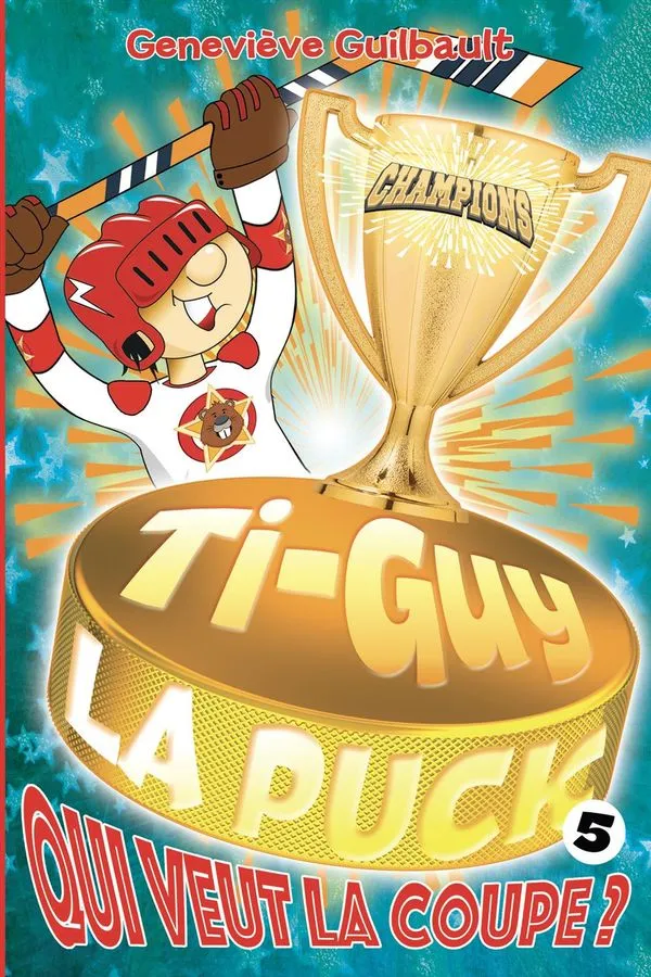 Ti-Guy La Puck 05 Qui veut la coupe ?