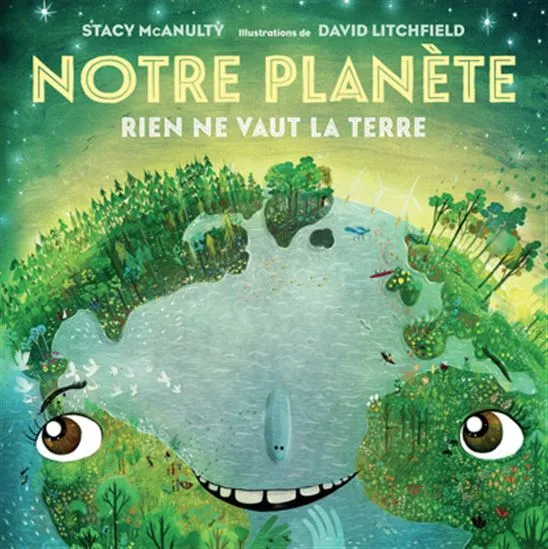 Notre planète Rien ne vaut la Terre